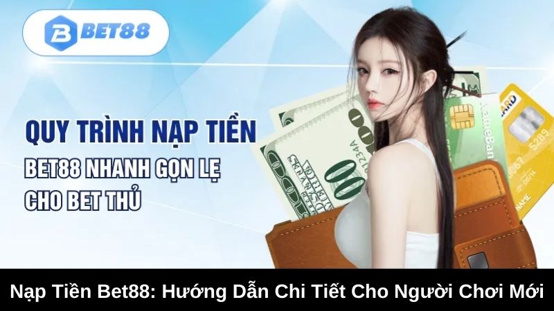 Lưu ý khi nạp tiền Bet88